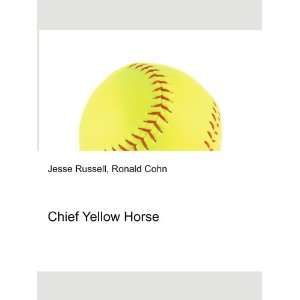 Chief Yellow Horse Ronald Cohn Jesse Russell Books