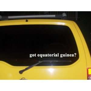  got equatorial guinea? Funny decal sticker Brand New 