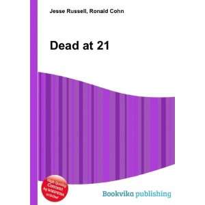  Dead at 21 Ronald Cohn Jesse Russell Books