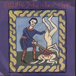  CHOP CHOP 7 INCH (7 VINYL 45) UK EG 1982 KILLING JOKE 