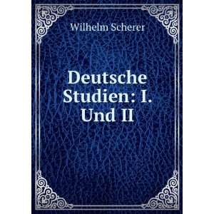  Deutsche Studien I. Und II. Wilhelm Scherer Books