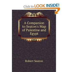   Companion to Seatons Map of Palestine and Egypt Robert Seaton Books