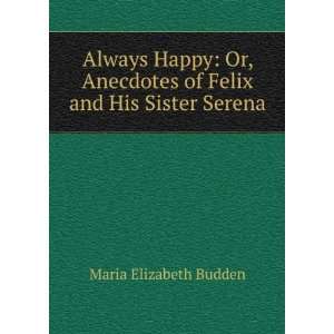   of Felix and His Sister Serena Maria Elizabeth Budden Books