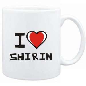  Mug White I love Shirin  Female Names