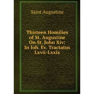  Thirteen Homilies of St. Augustine On St. John Xiv In Ioh 