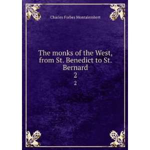  The monks of the West, from St. Benedict to St. Bernard. 2 