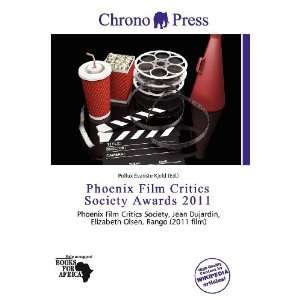  Phoenix Film Critics Society Awards 2011 (9786200768964 