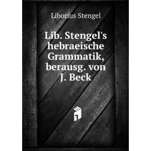   Grammatik, berausg. von J. Beck Liborius Stengel  Books