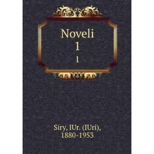  Noveli. 1 IUr. (IUri), 1880 1953 Siry Books