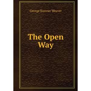  The Open Way George Sumner Weaver Books