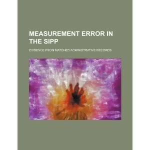  Measurement error in the SIPP evidence from matched 