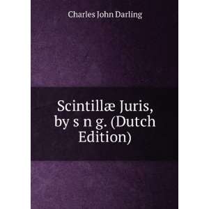  ScintillÃ¦ Juris, by s n g. (Dutch Edition) Charles 