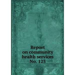 Report on community health services. No. 123 Maryland 