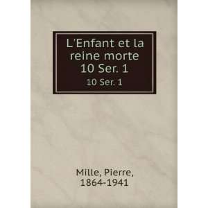  LEnfant et la reine morte. 10 Ser. 1 Pierre, 1864 1941 