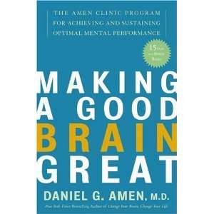  Making a Good Brain Great The Amen Clinic Program for 