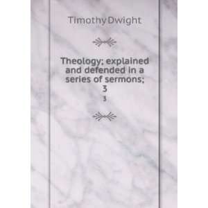 Theology; explained and defended in a series of sermons;. 3 Timothy 