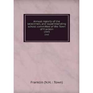   committee of the Town of Franklin. 1943 Franklin (N.H.  Town) Books