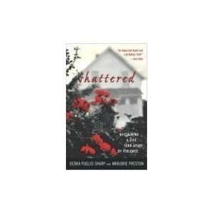  Shattered Reclaiming a Life Torn Apart by Violence  N/A  Books