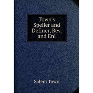    Towns Speller and Definer, Rev. and Enl Salem Town Books