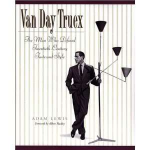  Van Day Truex The Man Who Defined Twentieth Century Taste 