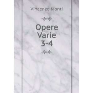Opere Varie. 3 4 Vincenzo Monti  Books