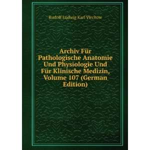   , Volume 107 (German Edition) Rudolf Ludwig Karl Virchow Books