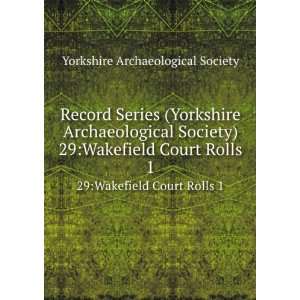   29Wakefield Court Rolls 1 Yorkshire Archaeological Society Books