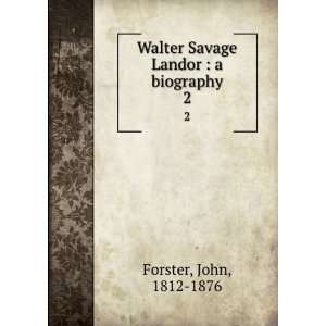  Walter Savage Landor, a biography, in eight books John 