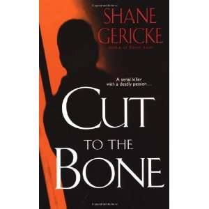    Cut to the Bone [Mass Market Paperback] Shane Gericke Books