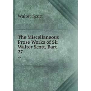   Prose Works of Sir Walter Scott, Bart. 27 Walter Scott Books