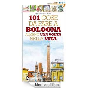 101 cose da fare a Bologna almeno una volta nella vita (Italian 