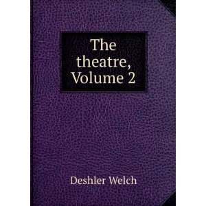  The theatre, Volume 2 Deshler Welch Books