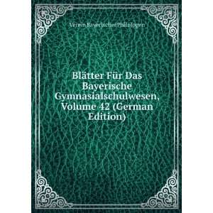  , Volume 42 (German Edition) Verein Bayerischer Philologen Books
