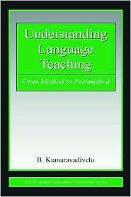 Understanding Language Teaching From Method to Postmethod 