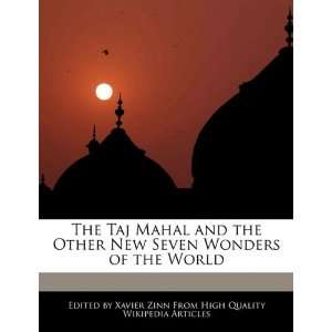 The Taj Mahal and the Other New Seven Wonders of the World