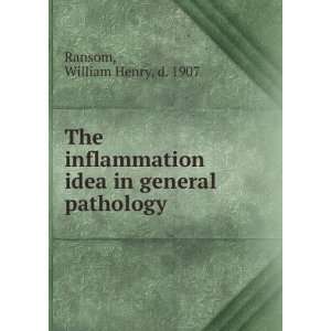   idea in general pathology William Henry, d. 1907 Ransom Books