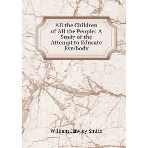   Study of the Attempt to Educate Everbody William Hawley Smith Books