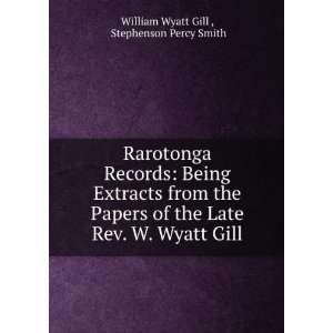   Rev. W. Wyatt Gill Stephenson Percy Smith William Wyatt Gill  Books