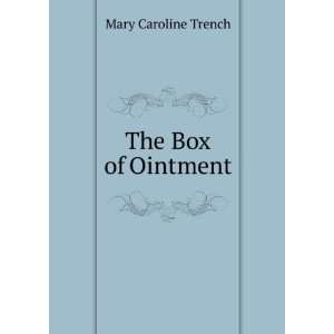  The Box of Ointment Mary Caroline Trench Books