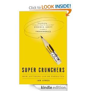 Super Crunchers How Anything Can Be Predicted Ian Ayres  