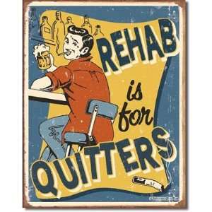  Schonberg   Rehab is For Quitters Metal Tin Sign 12.5W x 