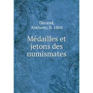   MeÌdailles et jetons des numismates Anthony, b. 1804 Durand Books