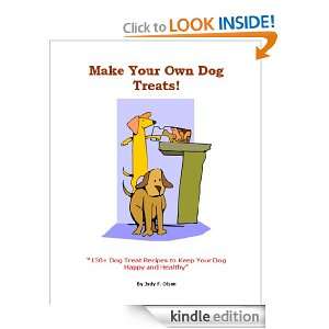 Make Your Own Dog Treats 130+ Dog Treat Recipes to Keep Your Dog 