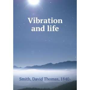  Vibration and life David Thomas Smith Books