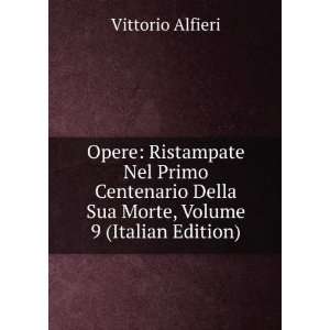   Della Sua Morte, Volume 9 (Italian Edition) Vittorio Alfieri Books