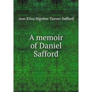   memoir of Daniel Safford Ann Eliza Bigelow Turner Safford Books