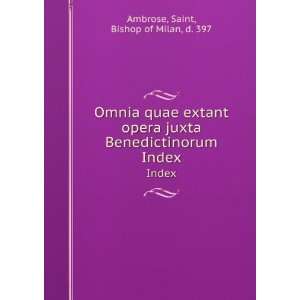   Benedictinorum. Index Saint, Bishop of Milan, d. 397 Ambrose Books