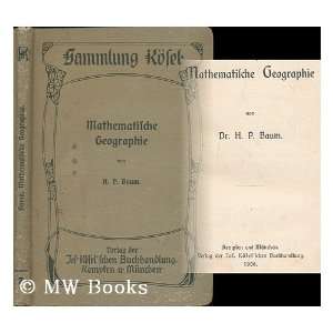  Mathematische Geographie / von Dr. H. P. Baum H. P. Baum Books