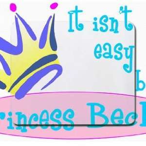    It isnt easy being princess Becky Mousepad