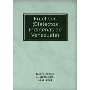 En el sur. (Dialectos indiÌgenas de Venezuela) B. (BartolomeÌ 